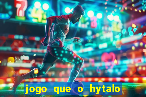 jogo que o hytalo santos joga para ganhar dinheiro